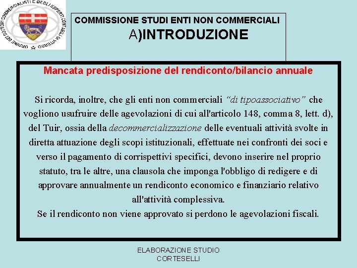 COMMISSIONE STUDI ENTI NON COMMERCIALI A)INTRODUZIONE Mancata predisposizione del rendiconto/bilancio annuale Si ricorda, inoltre,