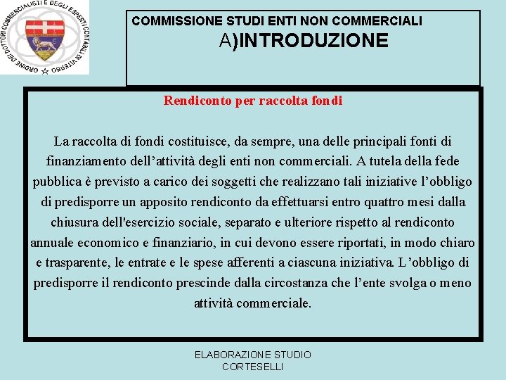 COMMISSIONE STUDI ENTI NON COMMERCIALI A)INTRODUZIONE Rendiconto per raccolta fondi La raccolta di fondi