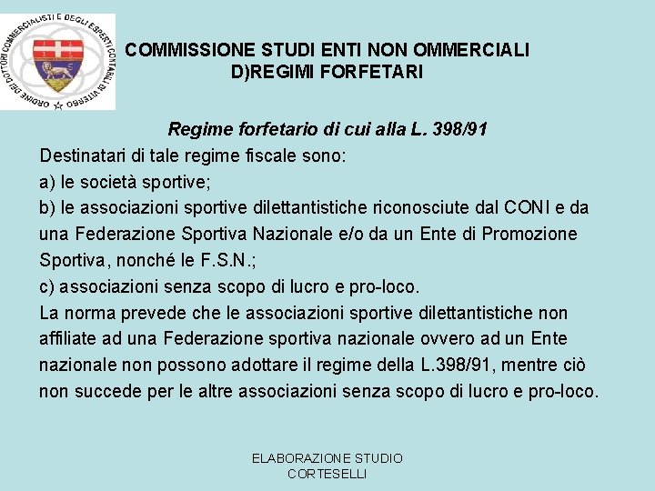 COMMISSIONE STUDI ENTI NON OMMERCIALI D)REGIMI FORFETARI Regime forfetario di cui alla L. 398/91