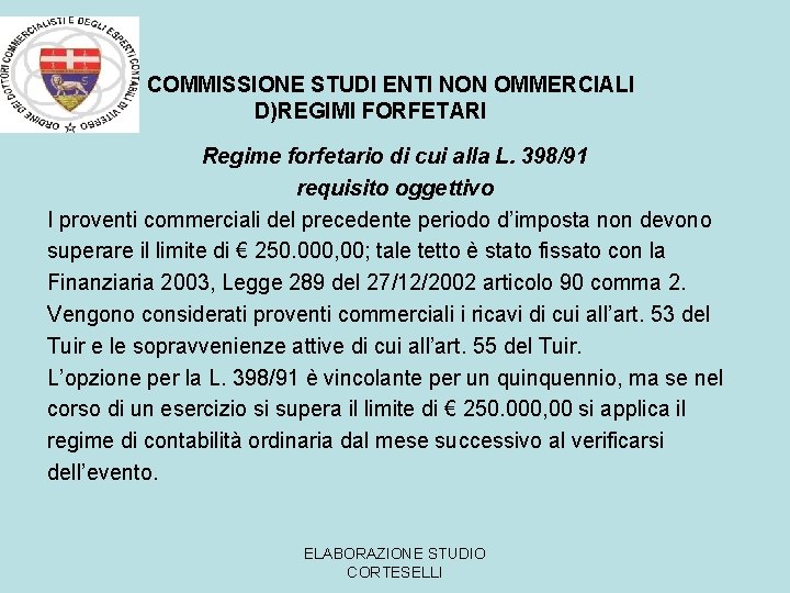 C COMMISSIONE STUDI ENTI NON OMMERCIALI D)REGIMI FORFETARI Regime forfetario di cui alla L.