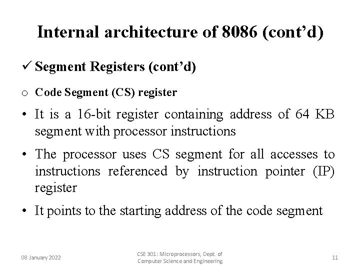 Internal architecture of 8086 (cont’d) ü Segment Registers (cont’d) o Code Segment (CS) register