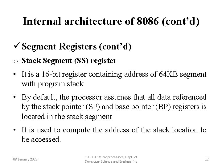 Internal architecture of 8086 (cont’d) ü Segment Registers (cont’d) o Stack Segment (SS) register