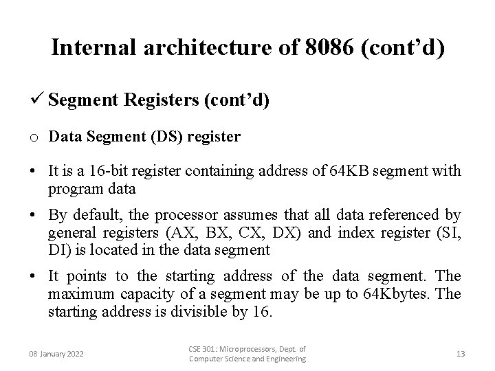 Internal architecture of 8086 (cont’d) ü Segment Registers (cont’d) o Data Segment (DS) register