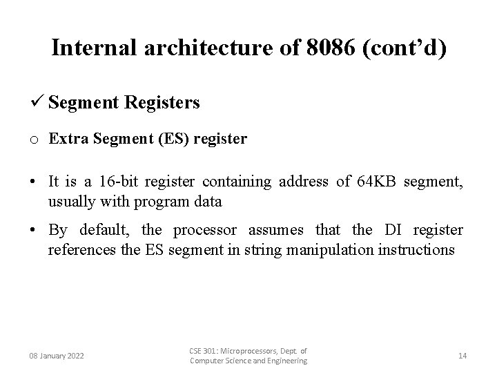 Internal architecture of 8086 (cont’d) ü Segment Registers o Extra Segment (ES) register •