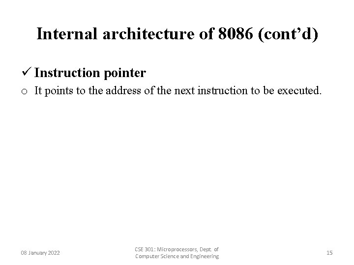 Internal architecture of 8086 (cont’d) ü Instruction pointer o It points to the address