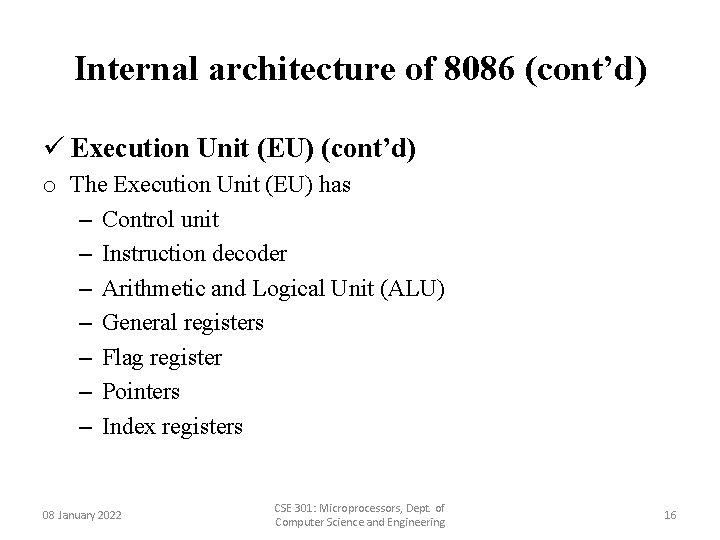 Internal architecture of 8086 (cont’d) ü Execution Unit (EU) (cont’d) o The Execution Unit