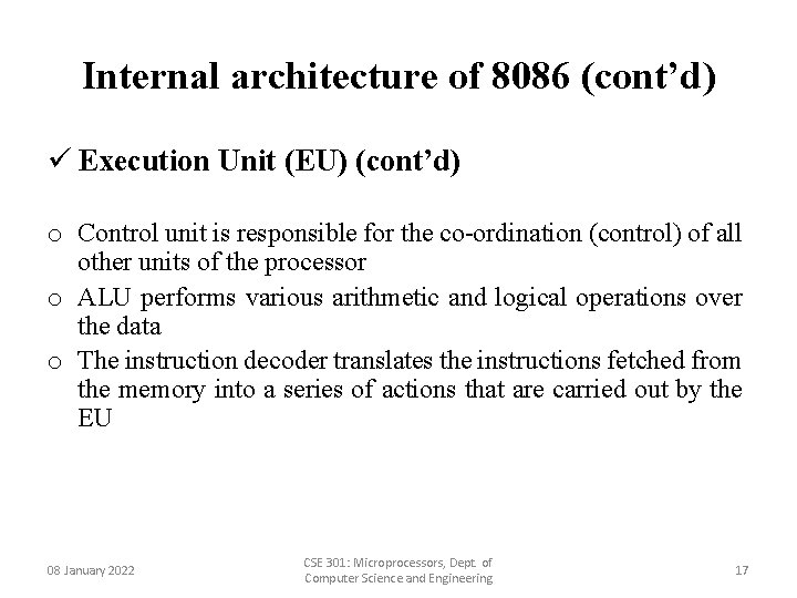 Internal architecture of 8086 (cont’d) ü Execution Unit (EU) (cont’d) o Control unit is