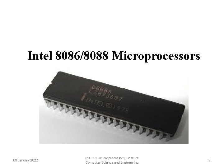 Intel 8086/8088 Microprocessors 08 January 2022 CSE 301: Microprocessors, Dept. of Computer Science and