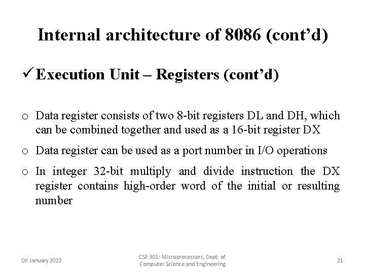 Internal architecture of 8086 (cont’d) ü Execution Unit – Registers (cont’d) o Data register