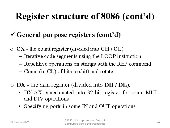 Register structure of 8086 (cont’d) ü General purpose registers (cont’d) o CX - the