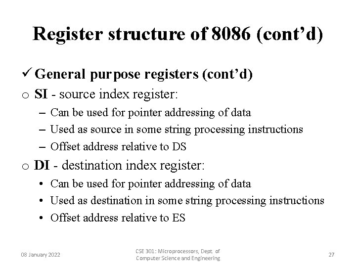 Register structure of 8086 (cont’d) ü General purpose registers (cont’d) o SI - source