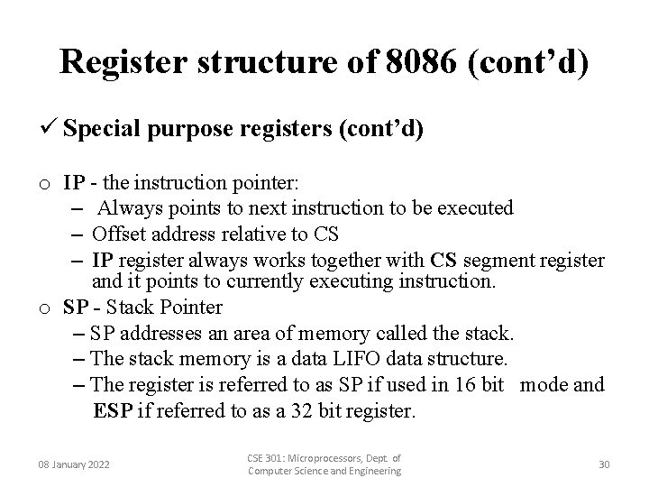 Register structure of 8086 (cont’d) ü Special purpose registers (cont’d) o IP - the