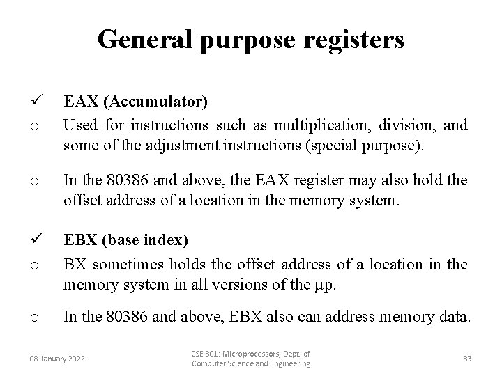 General purpose registers ü o EAX (Accumulator) Used for instructions such as multiplication, division,