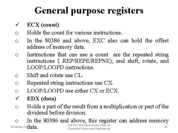 General purpose registers ü o o ECX (count) Holds the count for various instructions.