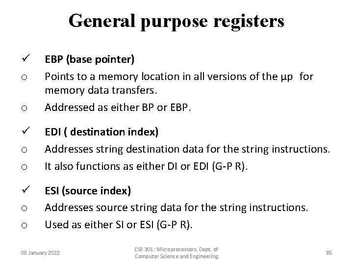 General purpose registers o EBP (base pointer) Points to a memory location in all