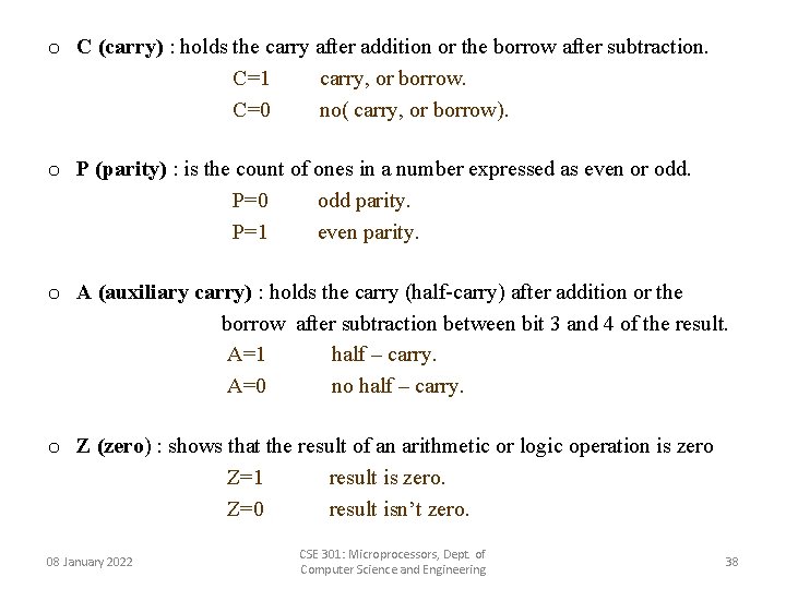 o C (carry) : holds the carry after addition or the borrow after subtraction.