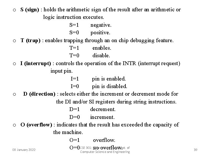 o S (sign) : holds the arithmetic sign of the result after an arithmetic