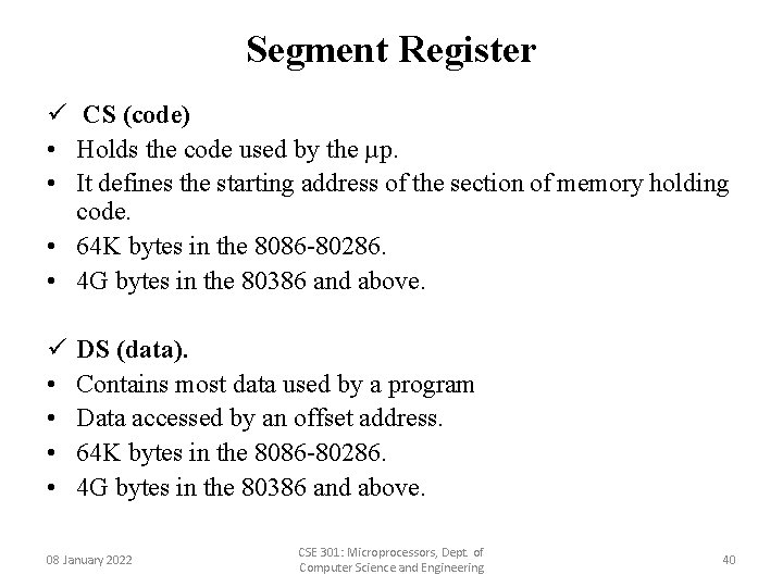 Segment Register ü CS (code) • Holds the code used by the µp. •