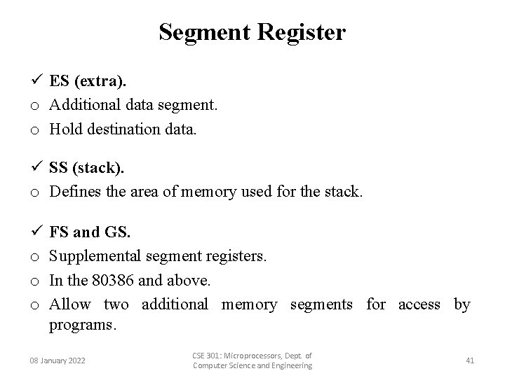 Segment Register ü ES (extra). o Additional data segment. o Hold destination data. ü