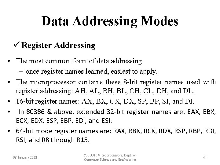 Data Addressing Modes ü Register Addressing • The most common form of data addressing.