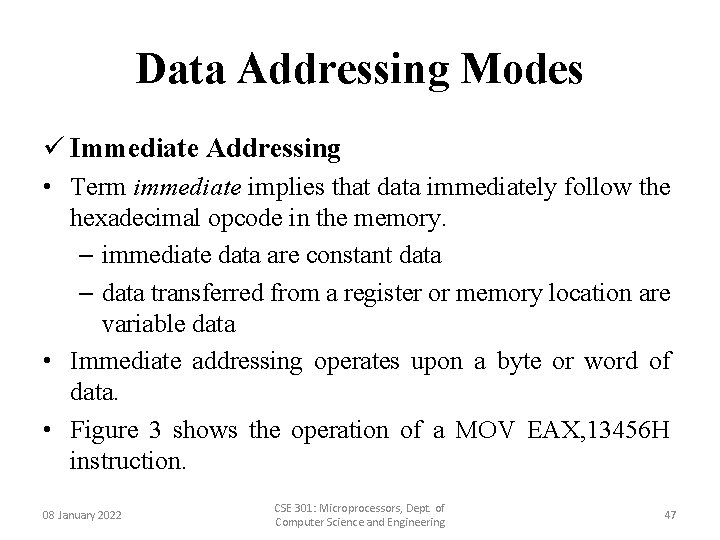 Data Addressing Modes ü Immediate Addressing • Term immediate implies that data immediately follow