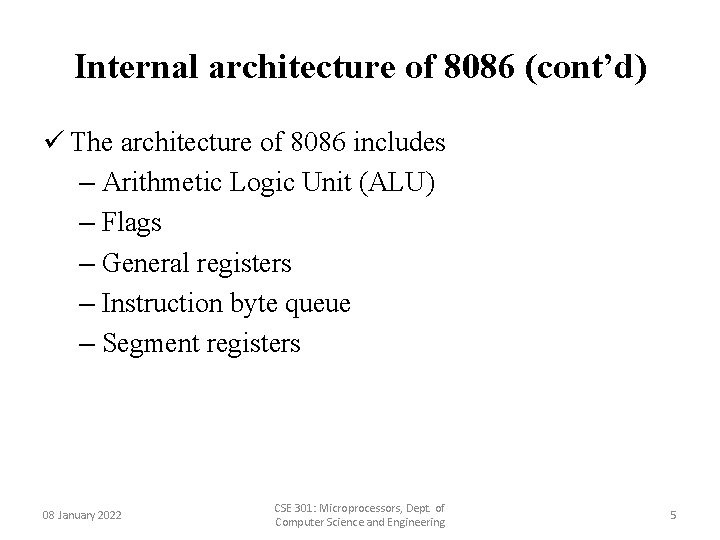 Internal architecture of 8086 (cont’d) ü The architecture of 8086 includes – Arithmetic Logic