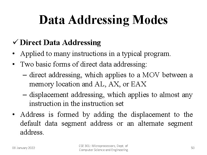 Data Addressing Modes ü Direct Data Addressing • Applied to many instructions in a