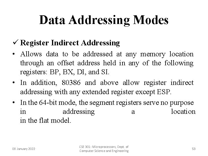 Data Addressing Modes ü Register Indirect Addressing • Allows data to be addressed at