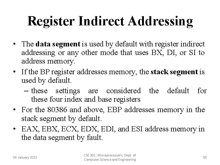 Register Indirect Addressing • The data segment is used by default with register indirect