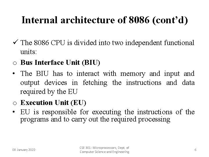 Internal architecture of 8086 (cont’d) ü The 8086 CPU is divided into two independent
