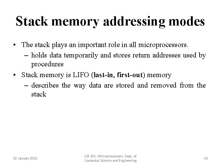 Stack memory addressing modes • The stack plays an important role in all microprocessors.