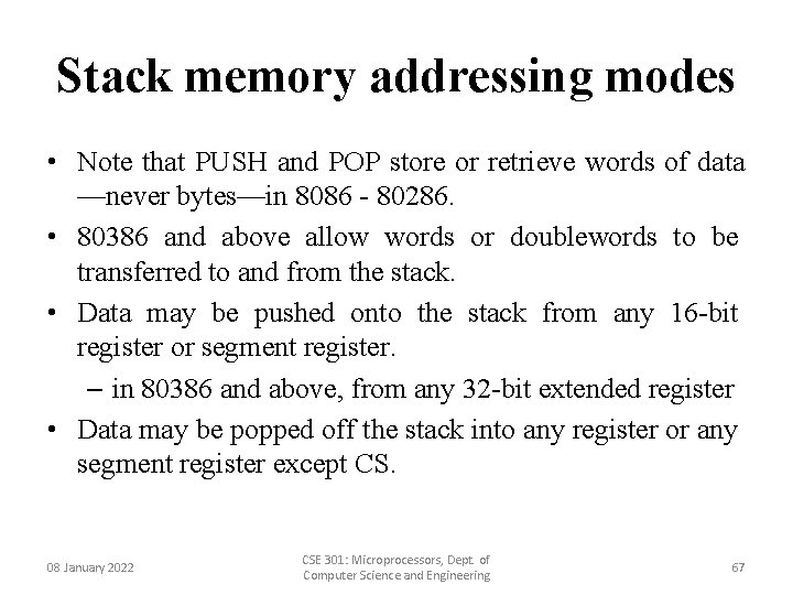 Stack memory addressing modes • Note that PUSH and POP store or retrieve words