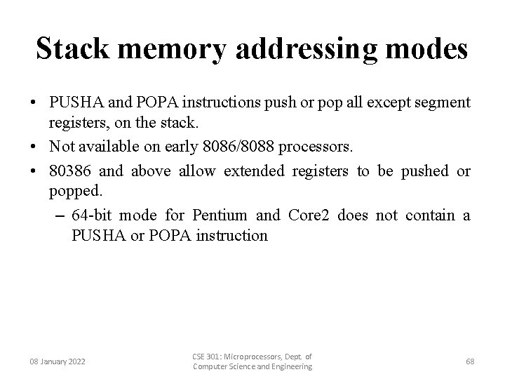 Stack memory addressing modes • PUSHA and POPA instructions push or pop all except