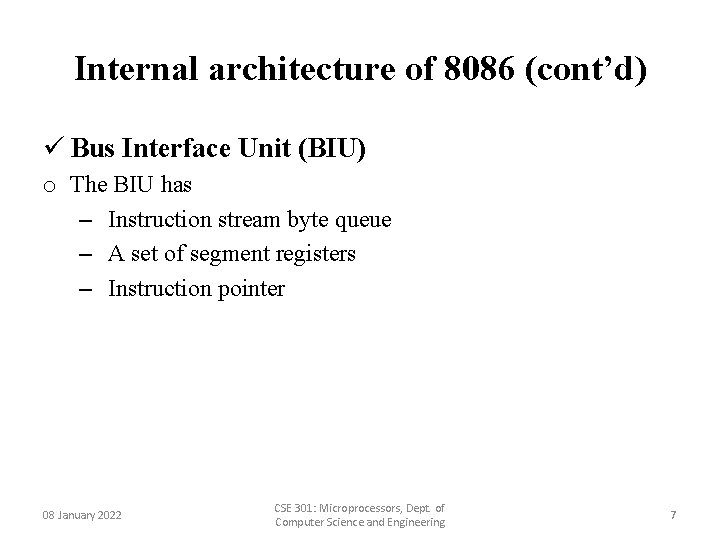 Internal architecture of 8086 (cont’d) ü Bus Interface Unit (BIU) o The BIU has