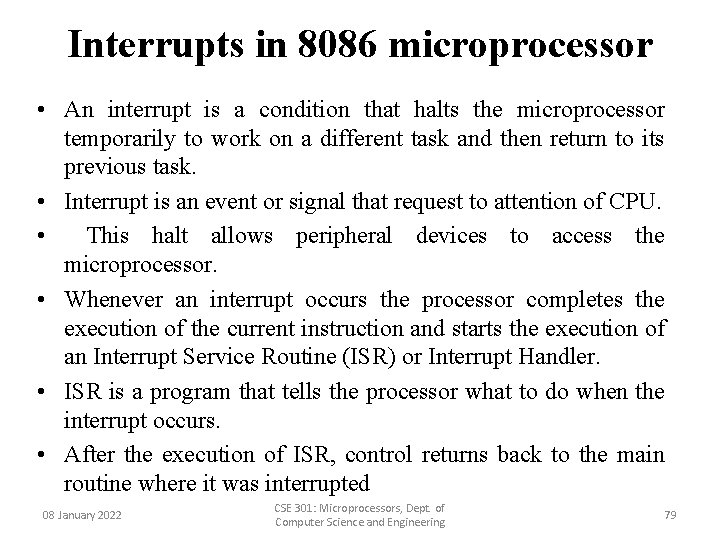 Interrupts in 8086 microprocessor • An interrupt is a condition that halts the microprocessor