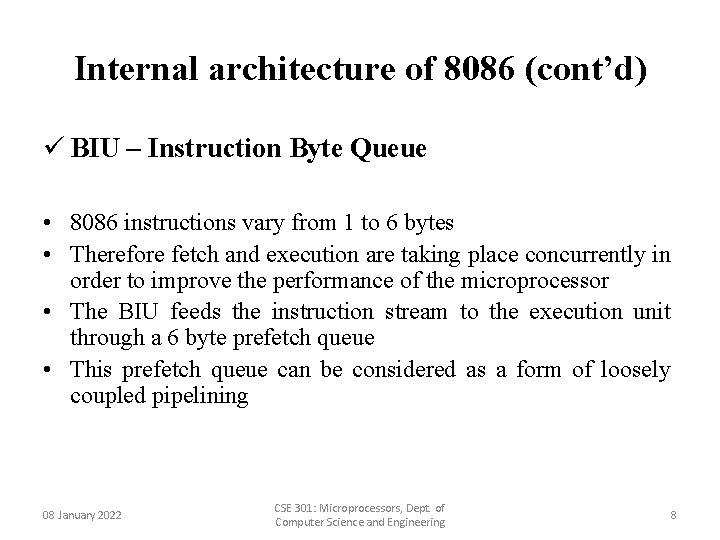 Internal architecture of 8086 (cont’d) ü BIU – Instruction Byte Queue • 8086 instructions