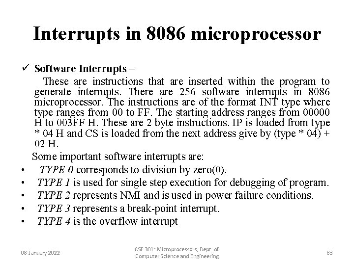 Interrupts in 8086 microprocessor ü Software Interrupts – These are instructions that are inserted