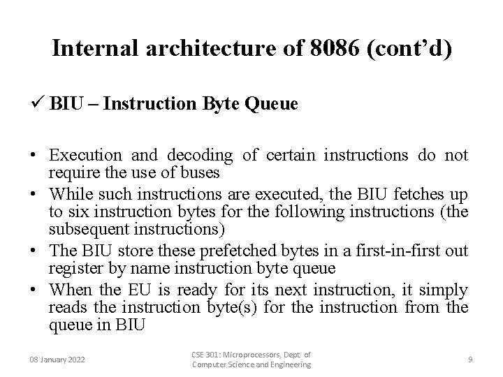 Internal architecture of 8086 (cont’d) ü BIU – Instruction Byte Queue • Execution and