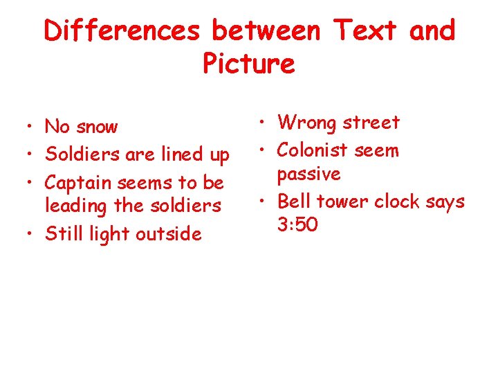 Differences between Text and Picture • No snow • Soldiers are lined up •