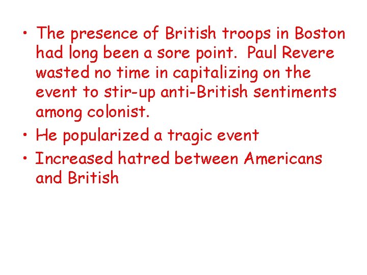  • The presence of British troops in Boston had long been a sore