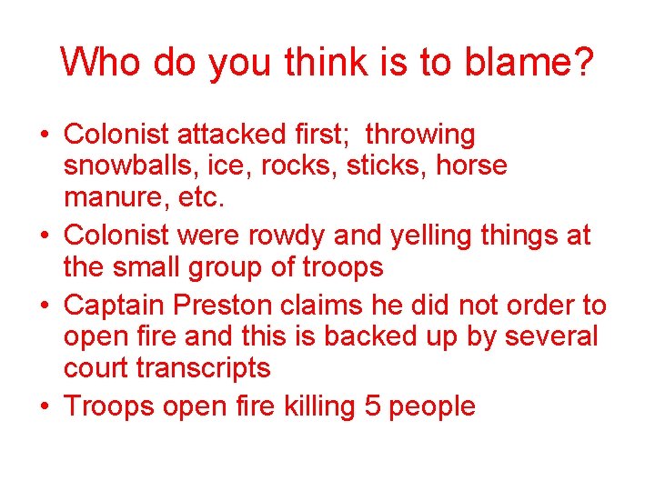 Who do you think is to blame? • Colonist attacked first; throwing snowballs, ice,