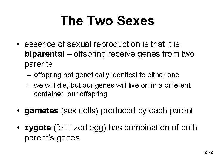 The Two Sexes • essence of sexual reproduction is that it is biparental –