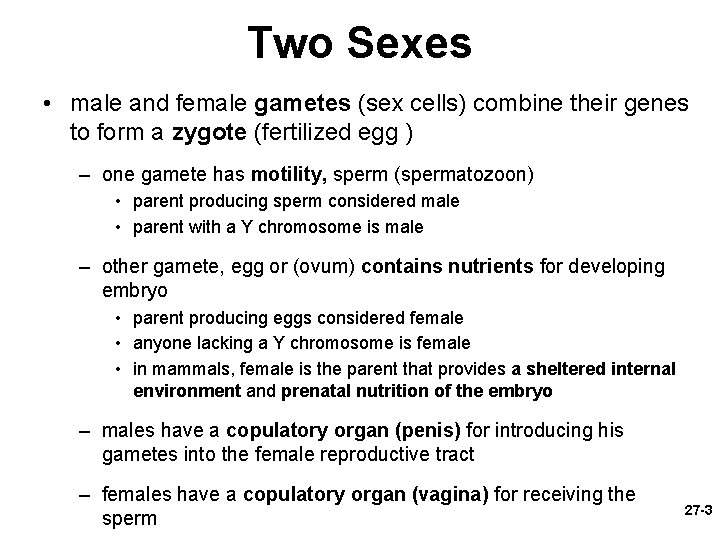 Two Sexes • male and female gametes (sex cells) combine their genes to form