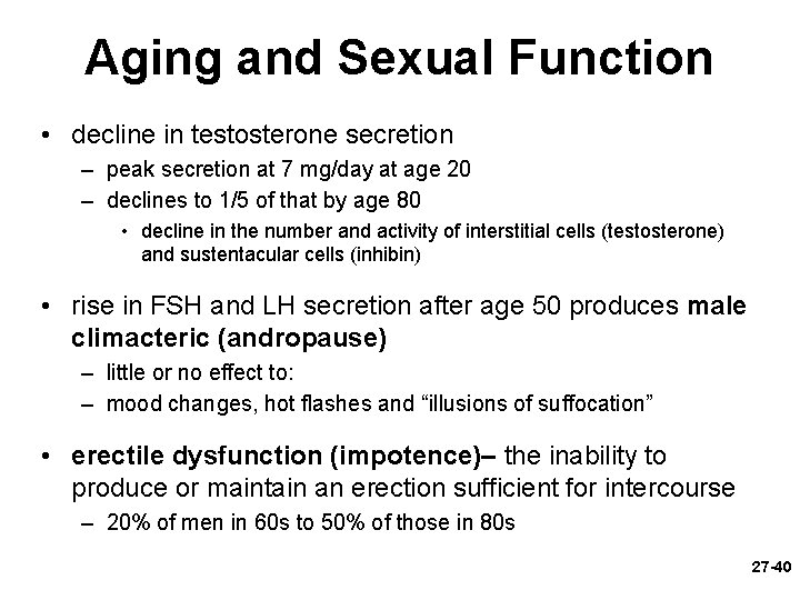 Aging and Sexual Function • decline in testosterone secretion – peak secretion at 7