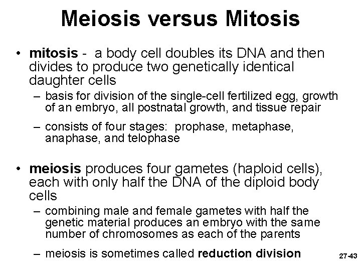 Meiosis versus Mitosis • mitosis - a body cell doubles its DNA and then