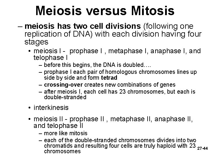 Meiosis versus Mitosis – meiosis has two cell divisions (following one replication of DNA)