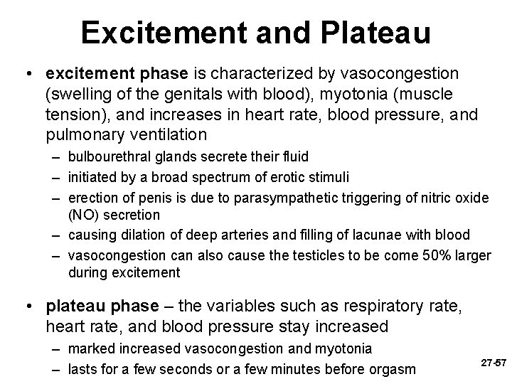 Excitement and Plateau • excitement phase is characterized by vasocongestion (swelling of the genitals
