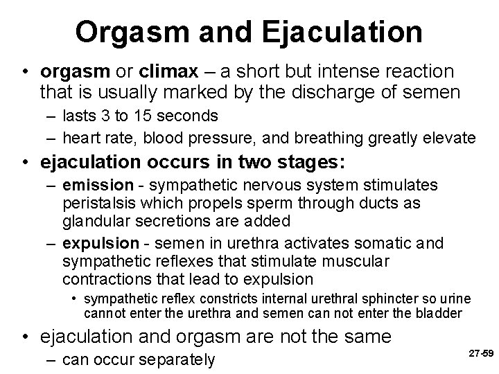 Orgasm and Ejaculation • orgasm or climax – a short but intense reaction that