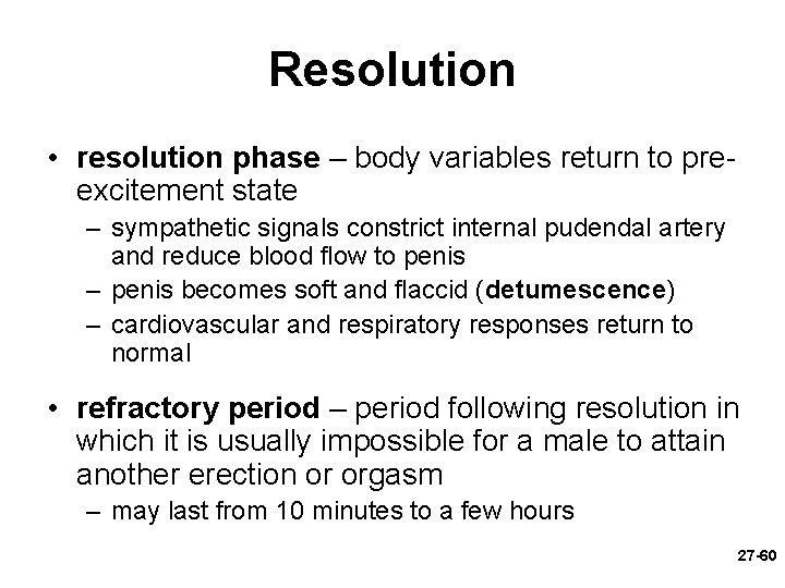 Resolution • resolution phase – body variables return to preexcitement state – sympathetic signals
