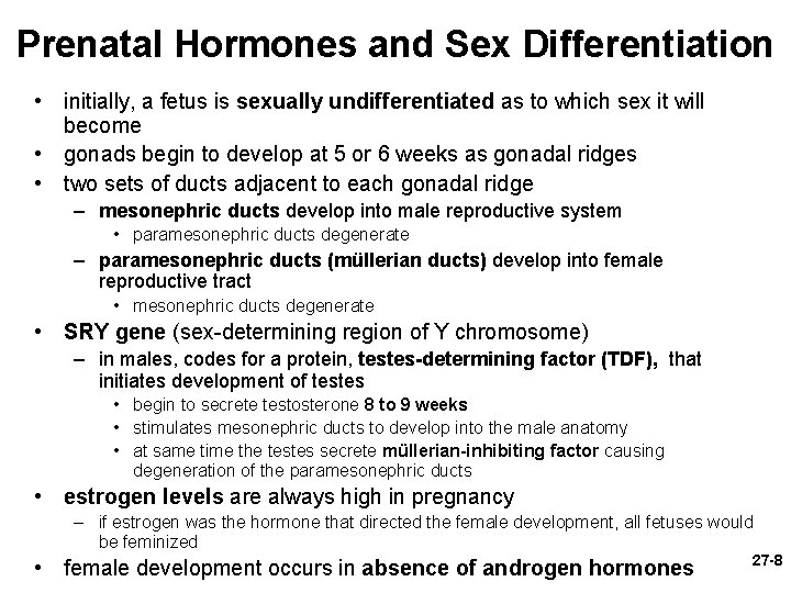 Prenatal Hormones and Sex Differentiation • initially, a fetus is sexually undifferentiated as to